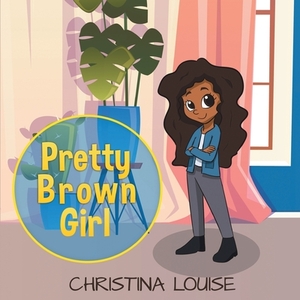 Pretty Brown Girl by Christina Louise