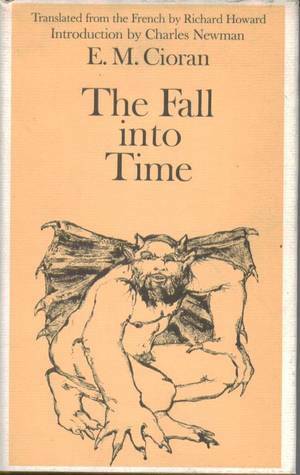 The Fall into Time by Emil M. Cioran, Richard Howard