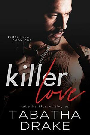 Killer Love by Tabatha Drake, Tabatha Kiss