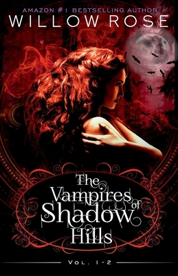 The Vampires of Shadow Hills Series: Vol 1-2 by Willow Rose
