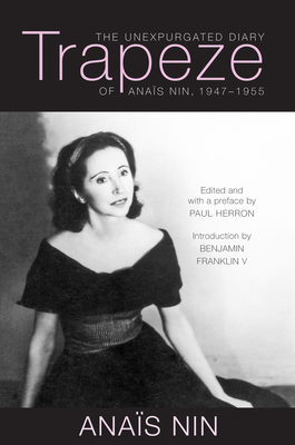 Trapeze: The Unexpurgated Diary of Anaïs Nin, 1947-1955 by Anaïs Nin, Anaïs Nin
