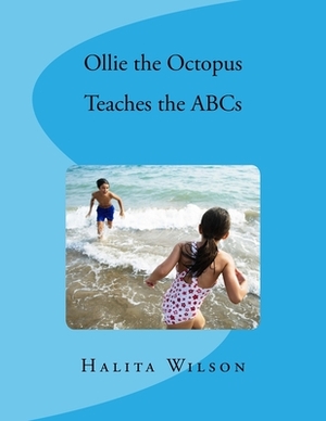Ollie the Octopus Teaches the ABCs by Halita Wilson