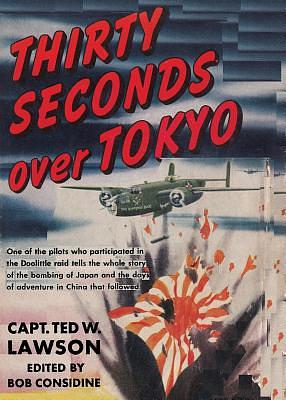 Thirty Seconds Over Tokyo by Ted W. Lawson