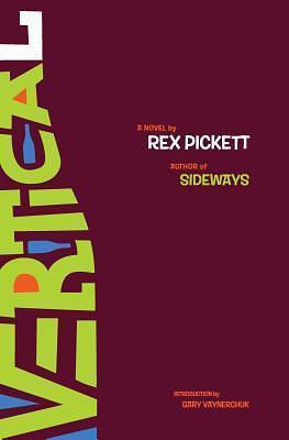 Vertical: the follow-up to Sideways by Rex Pickett, Rex Pickett