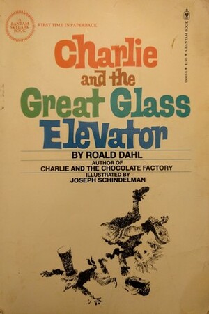 Charlie And The Great Glass Elevator: The Further Adventures Of Charlie Bucket And Willy Wonka, Chocolate Maker Extraordinary by Roald Dahl, Joseph Schindelman