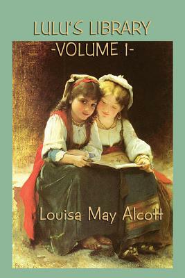 Lulu's Library Vol. 1 by Louisa May Alcott