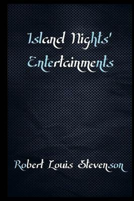 Island Nights' Entertainments by Robert Louis Stevenson