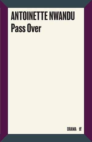 Pass Over by Antoinette Nwandu