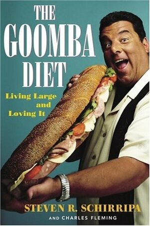The Goomba Diet: Living Large and Loving It by Steven R. Schirripa