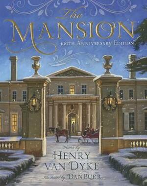 The Mansion: 100th Anniversary Edition by Henry Van Dyke
