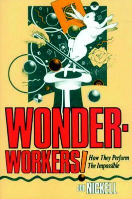 Wonder-Workers! by Joe Nickell