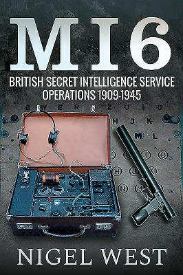 Mi6: British Secret Intelligence Service Operations, 1909-1945 by Nigel West