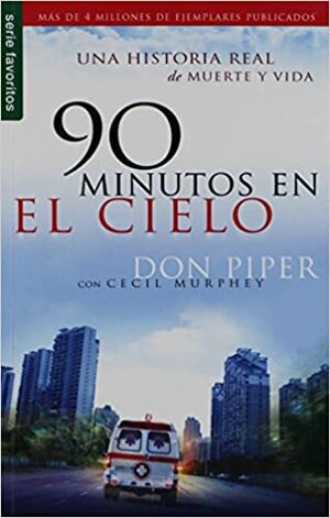 90 Minutos en el cielo/ 90 Minutes in Heaven by Don Piper, Cecil Murphey