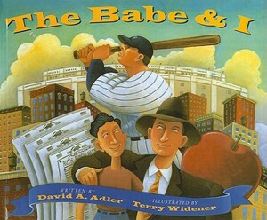 The Babe & I by David A. Adler