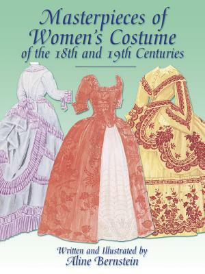 Masterpieces of Women's Costume of the 18th and 19th Centuries by Aline Bernstein