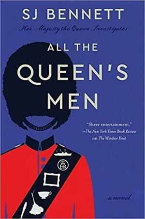 All the Queen's Men: A Novel by S.J. Bennett