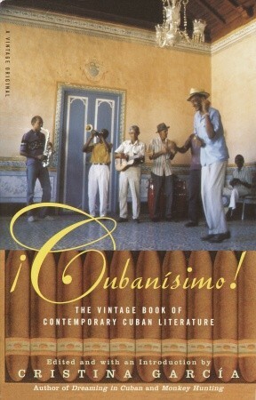 Cubanisimo!: The Vintage Book of Contemporary Cuban Literature by Cristina García