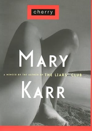 Cherry by Mary Karr