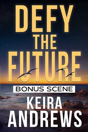 Defy the Future: Bonus Scene by Keira Andrews