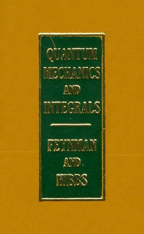 Quantum Mechanics and Path Integrals by Richard P. Feynman, Albert R. Hibbs