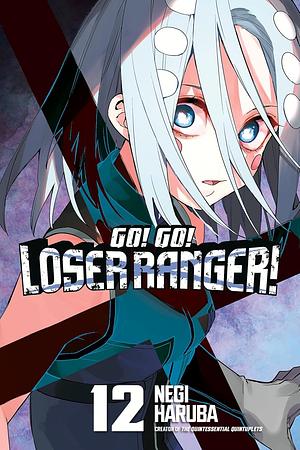 Go! Go! Loser Ranger! 12 by Negi Haruba