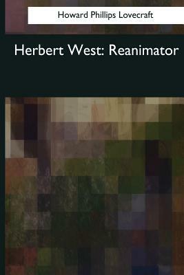 Herbert West by H.P. Lovecraft