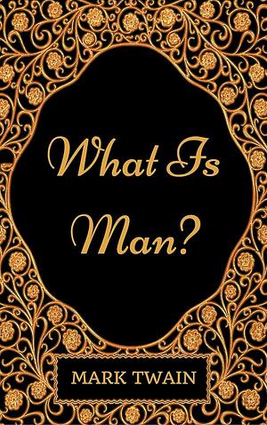 What Is A Man? by Mark Twain