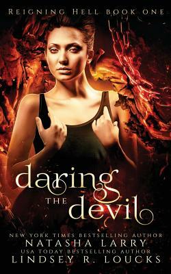 Daring the Devil by Natasha Larry, Lindsey R. Loucks