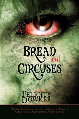 Bread and Circuses by Felicity Dowker