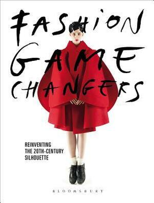 Fashion Game Changers: The Radical Silhouette from Balenciaga to Kawakubo by Kaat Debo, Barbara Coutinho