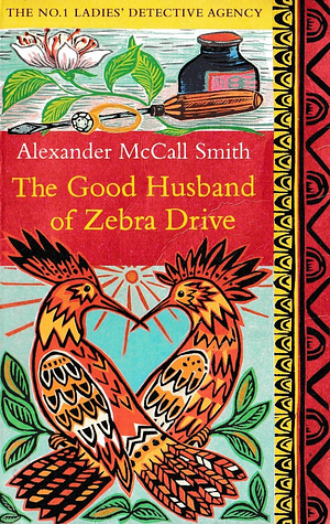 The Good Husband of Zebra Drive by Alexander McCall Smith