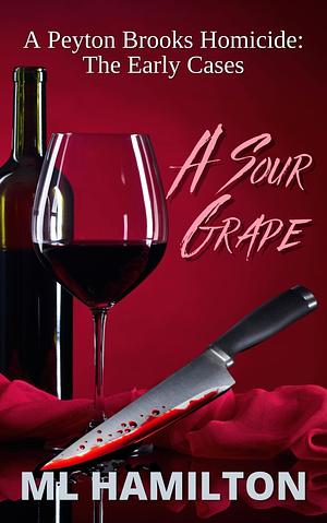 A Sour Grape by M.L. Hamilton, M.L. Hamilton