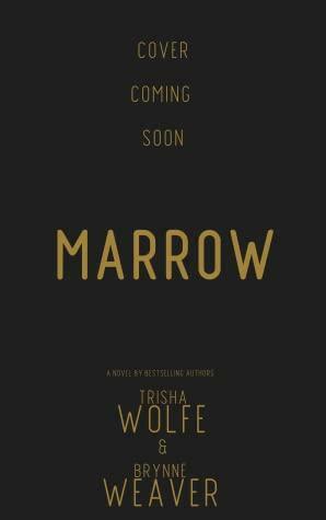 Marrow by Trisha Wolfe, Brynne Weaver