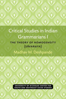 Critical Studies in Indian Grammarians I: The Theory of Homogeneity (Savar?ya) by Madhav Deshpande