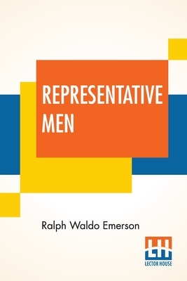 Representative Men: Seven Lectures by Ralph Waldo Emerson