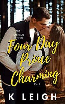 Four Day Prince Charming (The Robinson Sisters #1) by K. Leigh