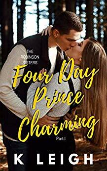 Four Day Prince Charming (The Robinson Sisters #1) by K. Leigh