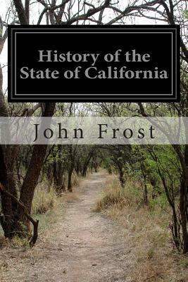 History of the State of California by John Frost