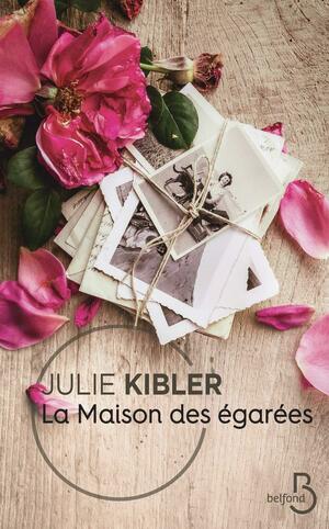 La maison des égarées by Julie Kibler