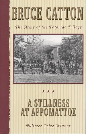 A Stillness at Appomattox by Bruce Catton