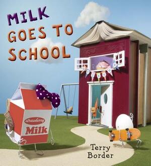 Milk Goes to School by Terry Border