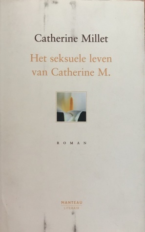 Het seksuele leven van Catherine M by Catherine Millet