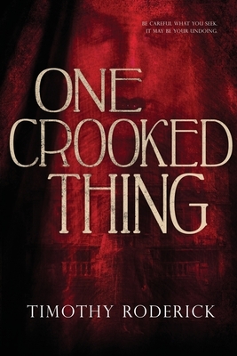 One Crooked Thing by Timothy Roderick