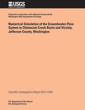 Numerical Simulation of the Groundwater-Flow System in Chimacum Creek Basin and Vicinity, Jefferson County, Washington by Kenneth H. Johnson, Lonna M. Frans, Joseph L. Jones
