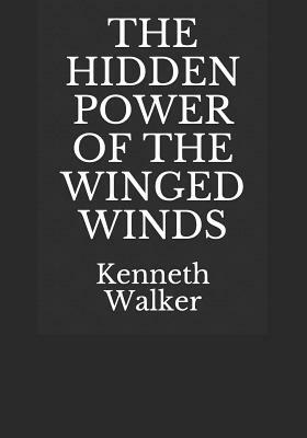 The Hidden Power of the Winged Winds by Kenneth Walker