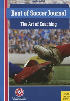 The Best of Soccer Journal: The Art of Coaching by 