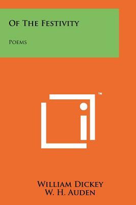 Of the Festivity: Poems by William Dickey