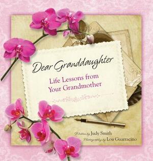 Dear Granddaughter: Life Lessons from Your Grandmother by Judy Smith