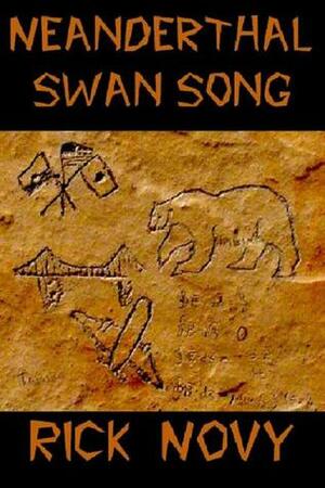 Neanderthal Swan Song by Rick Novy