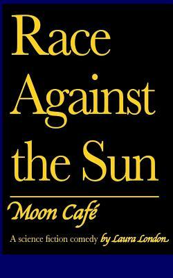 Race Against the Sun Vol. 2: Moon Café by Laura London